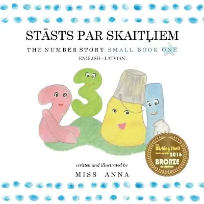 L'histoire des nombres 1 STĀSTS PAR SKAITĻIEM : Petit Livre Un Anglais-Letton - The Number Story 1 STĀSTS PAR SKAITĻIEM: Small Book One English-Latvian