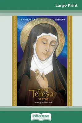 Sainte Thérèse d'Avila : Dévotions, prières et sagesse vivante (édition en gros caractères 16pt) - Saint Teresa of Avila: Devotions, Prayers & Living Wisdom (16pt Large Print Edition)