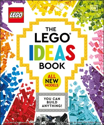 Le livre des idées Lego, nouvelle édition : Vous pouvez tout construire ! - The Lego Ideas Book New Edition: You Can Build Anything!