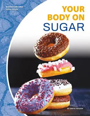 Votre corps sur le sucre - Your Body on Sugar