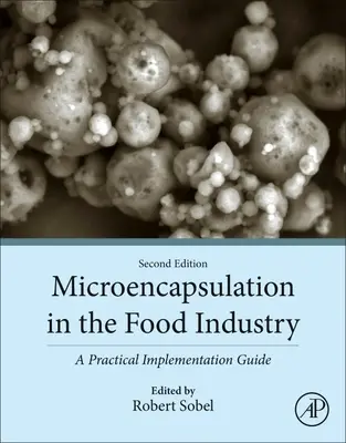 La microencapsulation dans l'industrie alimentaire : Guide pratique de mise en œuvre - Microencapsulation in the Food Industry: A Practical Implementation Guide