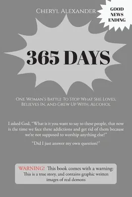 365 jours : La bataille d'une femme pour arrêter ce qu'elle aime, ce en quoi elle croit et ce avec quoi elle a grandi : l'alcool. - 365 Days: One Woman's Battle To Stop What She Loves, Believes In, and Grew Up With Alcohol