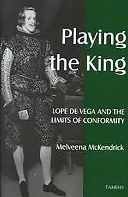 Jouer au roi : Lope de Vega et les limites du conformisme - Playing the King: Lope de Vega and the Limits of Conformity