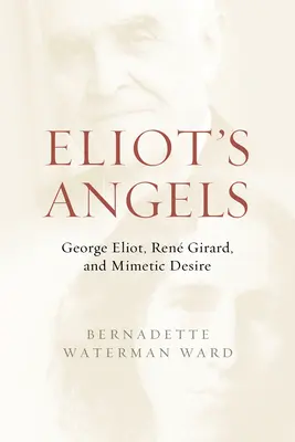 Les anges d'Eliot : George Eliot, Ren Girard et le désir mimétique - Eliot's Angels: George Eliot, Ren Girard, and Mimetic Desire