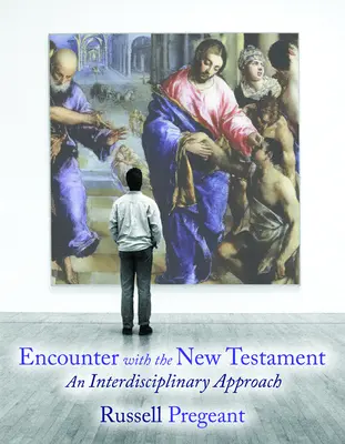Rencontre avec le Nouveau Testament : Une approche interdisciplinaire - Encounter with the New Testament: An Interdisciplinary Approach
