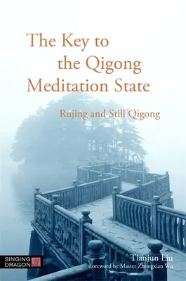 La clé de l'état de méditation du Qigong : Rujing et Still Qigong - The Key to the Qigong Meditation State: Rujing and Still Qigong