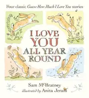 Je t'aime toute l'année : Quatre histoires classiques « Devine combien je t'aime ». - I Love You All Year Round: Four Classic Guess How Much I Love You Stories