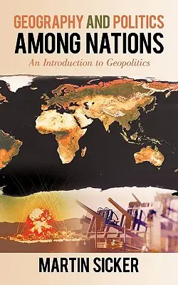 Géographie et politique parmi les nations : Une introduction à la géopolitique - Geography and Politics Among Nations: An Introduction to Geopolitics