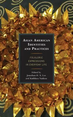 Identités et pratiques des Américains d'origine asiatique : Expressions folkloriques dans la vie quotidienne - Asian American Identities and Practices: Folkloric Expressions in Everyday Life