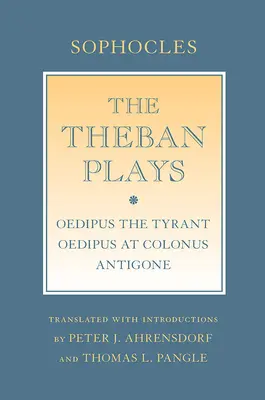 Les pièces thébaines : Œdipe le Tyran ; Œdipe à Colone ; Antigone - The Theban Plays: Oedipus the Tyrant; Oedipus at Colonus; Antigone