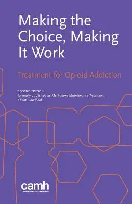 Faire le choix, le faire fonctionner : Le traitement de la dépendance aux opiacés - Making the Choice, Making it Work: Treatment for Opioid Addiction