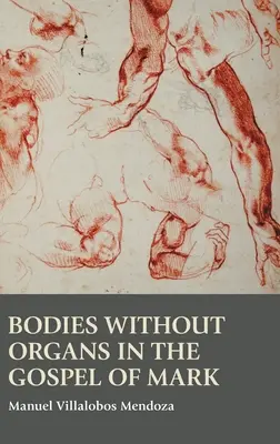 Les corps sans organes dans l'Évangile de Marc - Bodies without Organs in the Gospel of Mark