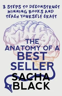 L'anatomie d'un best-seller : 3 étapes pour déconstruire les livres gagnants et vous enseigner l'artisanat - The Anatomy of a Best Seller: 3 Steps to Deconstruct Winning Books and Teach Yourself Craft