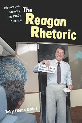 La rhétorique Reagan : Histoire et mémoire dans l'Amérique des années 1980 - The Reagan Rhetoric: History and Memory in 1980s America