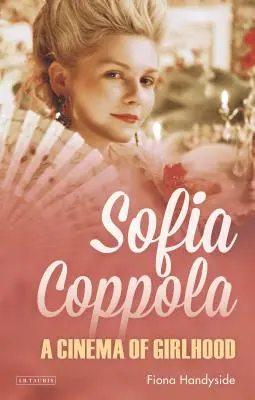 Sofia Coppola : Le cinéma de la jeunesse - Sofia Coppola: A Cinema of Girlhood