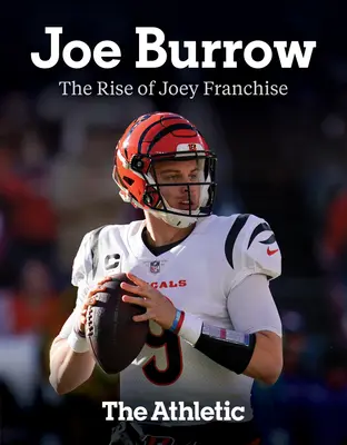 Joe Burrow : La montée en puissance de la franchise Joey - Joe Burrow: The Rise of Joey Franchise