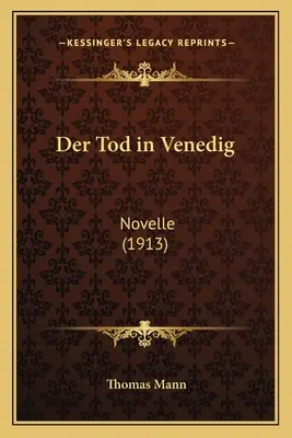 Der Tod in Venedig : Novelle (1913) - Der Tod in Venedig: Novelle (1913)