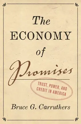 L'économie des promesses : Confiance, pouvoir et crédit en Amérique - The Economy of Promises: Trust, Power, and Credit in America