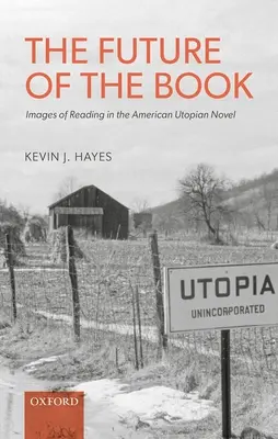 L'avenir du livre : Images de la lecture dans le roman utopique américain - The Future of the Book: Images of Reading in the American Utopian Novel