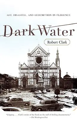 Dark Water : Art, désastre et rédemption à Florence - Dark Water: Art, Disaster, and Redemption in Florence