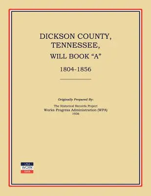 Comté de Dickson, Tennessee, Livre des testaments a : 1804-1856 - Dickson County, Tennessee, Will Book a: 1804-1856