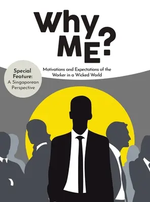 Pourquoi moi ? Motivations et attentes du travailleur dans un monde méchant - Why Me?: Motivations and Expectations of the Worker in a Wicked World