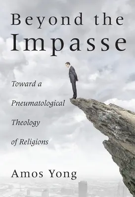 Au-delà de l'impasse : Vers une théologie pneumatologique des religions - Beyond the Impasse: Toward a Pneumatological Theology of Religions