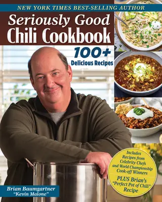 Seriously Good Chili Cookbook : 177 des meilleures recettes du monde - Seriously Good Chili Cookbook: 177 of the Best Recipes in the World