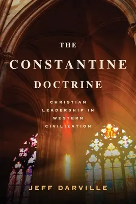 La doctrine de Constantin : Le leadership chrétien dans la civilisation occidentale - The Constantine Doctrine: Christian Leadership In Western Civilization