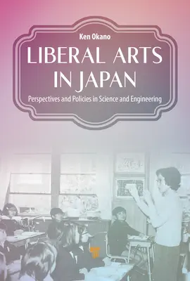 Les arts libéraux au Japon : Perspectives et politiques en matière de sciences et d'ingénierie - Liberal Arts in Japan: Perspectives and Policies in Science and Engineering