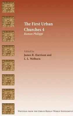 Les premières Églises urbaines 4 : Philippes romaines - The First Urban Churches 4: Roman Philippi