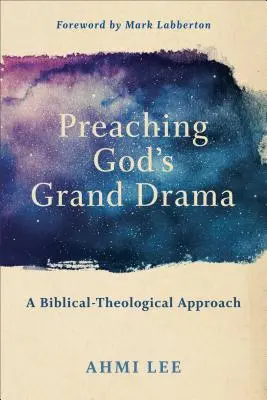 Prêcher le grand drame de Dieu : Une approche biblico-théologique - Preaching God's Grand Drama: A Biblical-Theological Approach