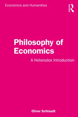 Philosophie de l'économie : Une introduction hétérodoxe - Philosophy of Economics: A Heterodox Introduction