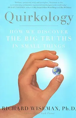 Quirkology : Comment nous découvrons les grandes vérités dans les petites choses - Quirkology: How We Discover the Big Truths in Small Things