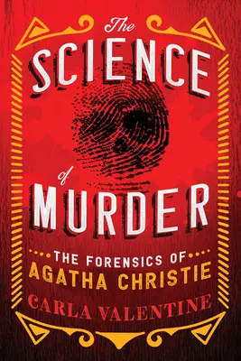 La science du meurtre : La criminalistique d'Agatha Christie - The Science of Murder: The Forensics of Agatha Christie