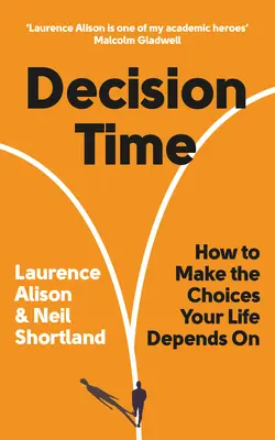 Le temps de la décision : comment faire les choix dont votre vie dépend - Decision Time: How to Make the Choices Your Life Depends on