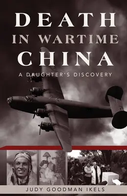 La mort en Chine en temps de guerre : La découverte d'une fille - Death in Wartime China: A Daughter's Discovery