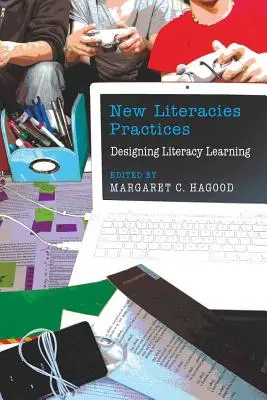 Pratiques des nouvelles littératies ; conception de l'apprentissage de la littératie - New Literacies Practices; Designing Literacy Learning