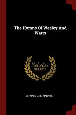 Les hymnes de Wesley et Watts - The Hymns of Wesley and Watts