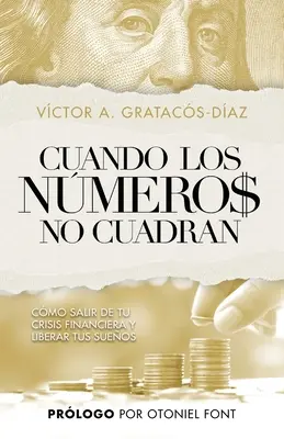 Cuando los nmeros no cuadran : Comment sortir de votre crise financière et libérer vos rêves - Cuando los nmeros no cuadran: Cmo salir de tu crisis financiera y liberar tus sueos