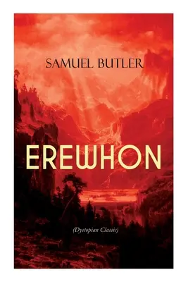 EREWHON (Classique dystopique) : Le chef-d'œuvre qui a inspiré le 1984 d'Orwell en prédisant la prise de contrôle de l'humanité par les machines IA - EREWHON (Dystopian Classic): The Masterpiece that Inspired Orwell's 1984 by Predicting the Takeover of Humanity by AI Machines