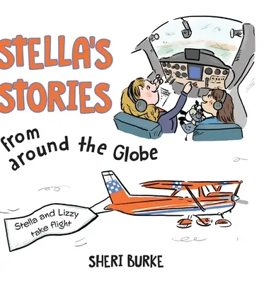 Histoires de Stella autour du monde : Stella et Lizzy prennent leur envol - Stella's Stories from around the Globe: Stella and Lizzy take flight
