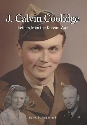J. Calvin Coolidge : Lettres de la guerre de Corée - J. Calvin Coolidge: Letters from the Korean War