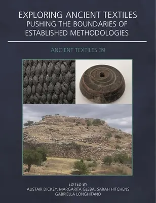 Explorer les textiles anciens : Repousser les limites des méthodologies établies - Exploring Ancient Textiles: Pushing the Boundaries of Established Methodologies