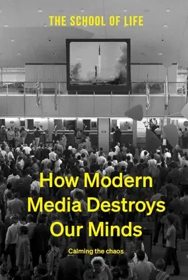 Comment les médias modernes détruisent nos esprits : Calmer le chaos - How Modern Media Destroys Our Minds: Calming the Chaos