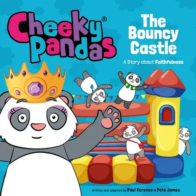 Cheeky Pandas : Le château gonflable : Une histoire sur la fidélité - Cheeky Pandas: The Bouncy Castle: A Story about Faithfulness