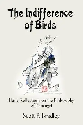 L'indifférence des oiseaux : Réflexions quotidiennes sur la philosophie de Zhuangzi - The Indifference of Birds: Daily Reflections on the Philosophy of Zhuangzi