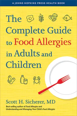Le guide complet des allergies alimentaires chez l'adulte et l'enfant - The Complete Guide to Food Allergies in Adults and Children