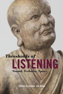Seuils d'écoute : Le son, la technique, l'espace - Thresholds of Listening: Sound, Technics, Space