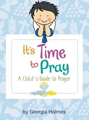 Il est temps de prier : Le guide de la prière pour les enfants - It's Time to Pray: A Child's Guide to Prayer